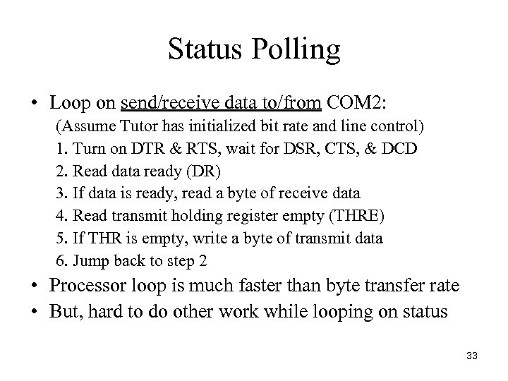 Status Polling • Loop on send/receive data to/from COM 2: (Assume Tutor has initialized