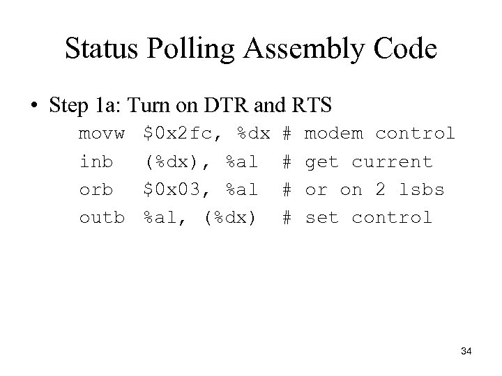 Status Polling Assembly Code • Step 1 a: Turn on DTR and RTS movw