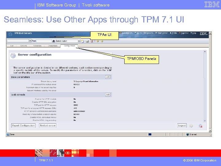 IBM Software Group | Tivoli software Seamless: Use Other Apps through TPM 7. 1