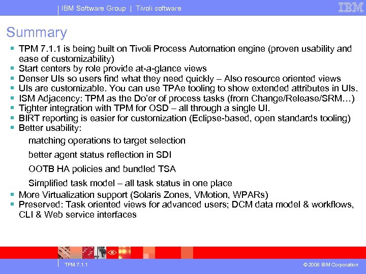 IBM Software Group | Tivoli software Summary § TPM 7. 1. 1 is being