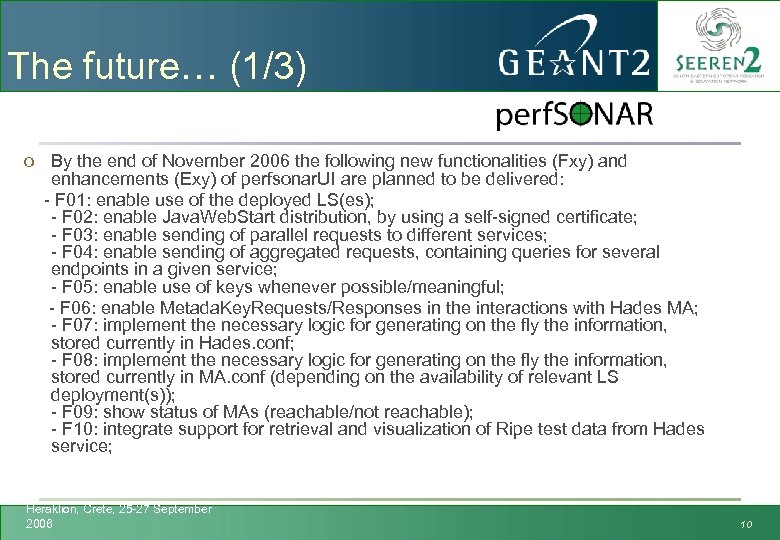 The future… (1/3) o By the end of November 2006 the following new functionalities