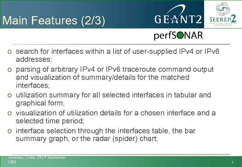 Main Features (2/3) o search for interfaces within a list of user-supplied IPv 4