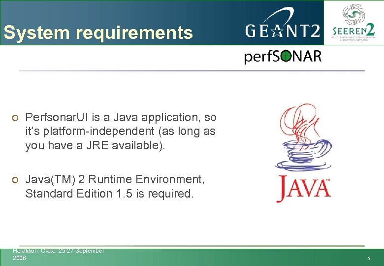 System requirements o Perfsonar. UI is a Java application, so it’s platform-independent (as long