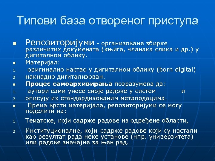 Типови база отвореног приступа n n 1. 2. Репозиторијуми - организоване збирке различитих докумената