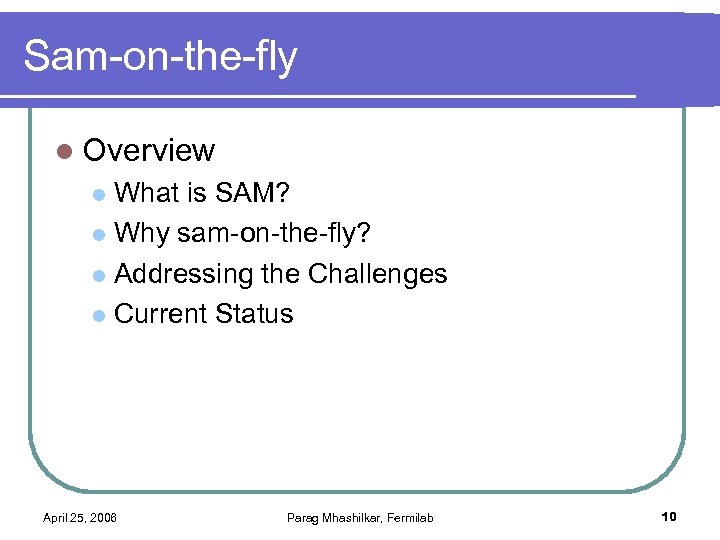 Sam-on-the-fly l Overview What is SAM? l Why sam-on-the-fly? l Addressing the Challenges l