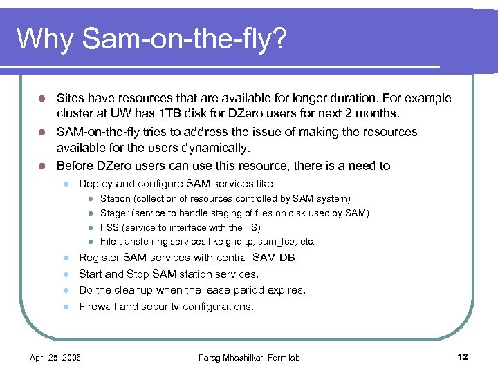 Why Sam-on-the-fly? Sites have resources that are available for longer duration. For example cluster