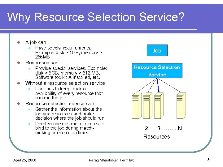 Why Resource Selection Service? l A job can l l Resources can l l