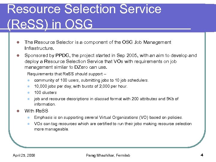 Resource Selection Service (Re. SS) in OSG l l The Resource Selector is a
