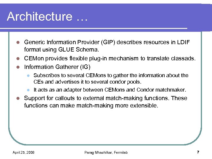 Architecture … Generic Information Provider (GIP) describes resources in LDIF format using GLUE Schema.