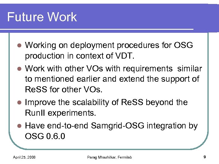 Future Working on deployment procedures for OSG production in context of VDT. l Work