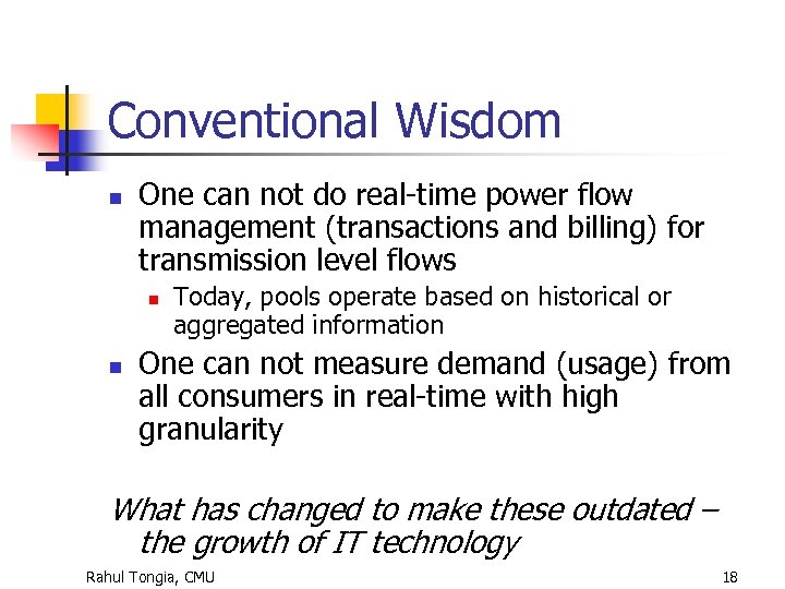 Conventional Wisdom n One can not do real-time power flow management (transactions and billing)