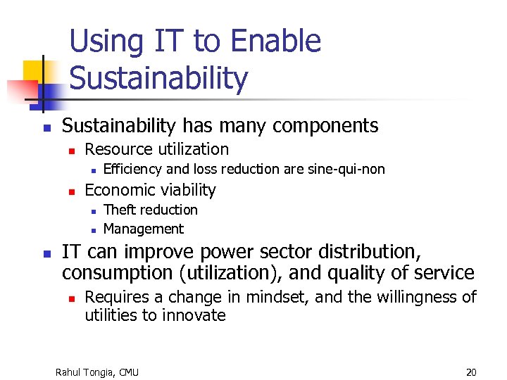 Using IT to Enable Sustainability n Sustainability has many components n Resource utilization n