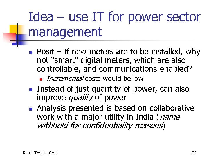 Idea – use IT for power sector management n Posit – If new meters