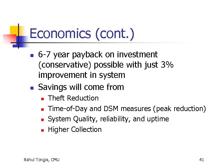 Economics (cont. ) n n 6 -7 year payback on investment (conservative) possible with