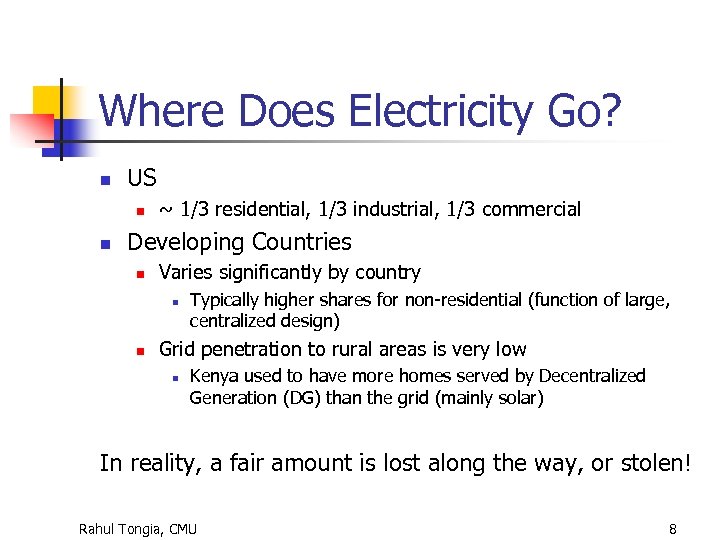 Where Does Electricity Go? n US n n ~ 1/3 residential, 1/3 industrial, 1/3