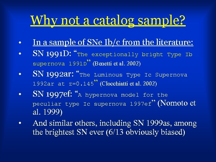 Why not a catalog sample? • • • In a sample of SNe Ib/c