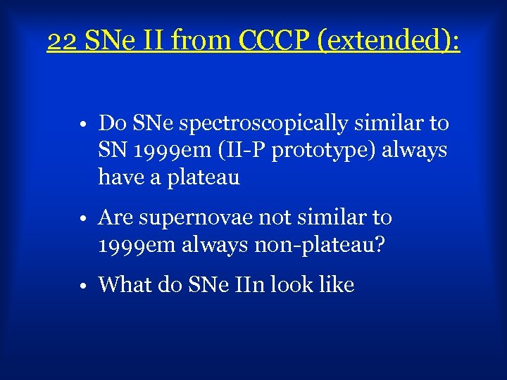 22 SNe II from CCCP (extended): • Do SNe spectroscopically similar to SN 1999