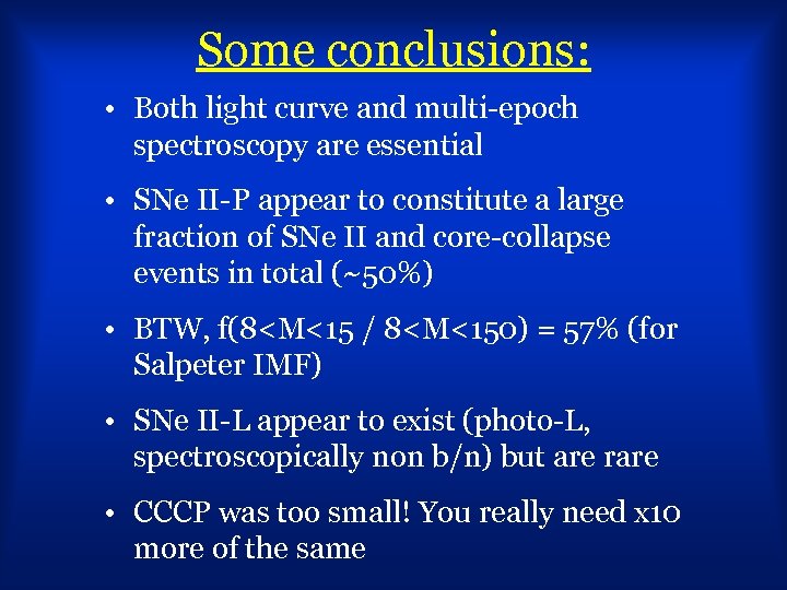 Some conclusions: • Both light curve and multi-epoch spectroscopy are essential • SNe II-P