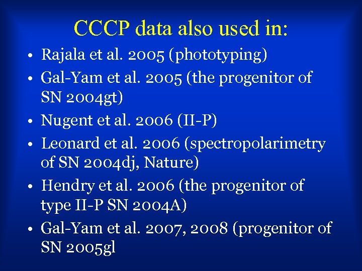 CCCP data also used in: • Rajala et al. 2005 (phototyping) • Gal-Yam et