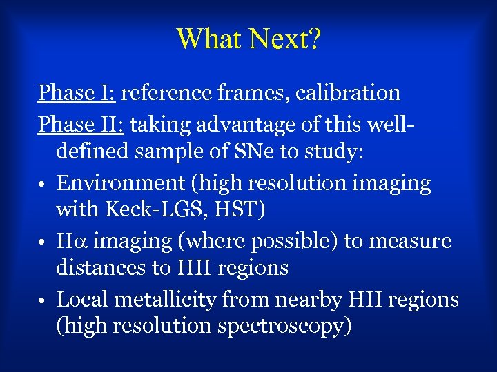 What Next? Phase I: reference frames, calibration Phase II: taking advantage of this welldefined