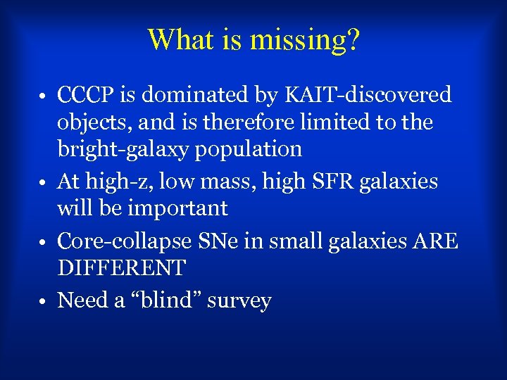 What is missing? • CCCP is dominated by KAIT-discovered objects, and is therefore limited