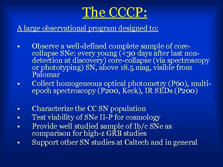 The CCCP: A large observational program designed to: • • • Observe a well-defined