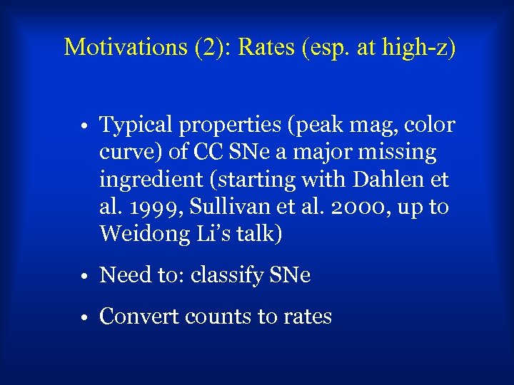 Motivations (2): Rates (esp. at high-z) • Typical properties (peak mag, color curve) of