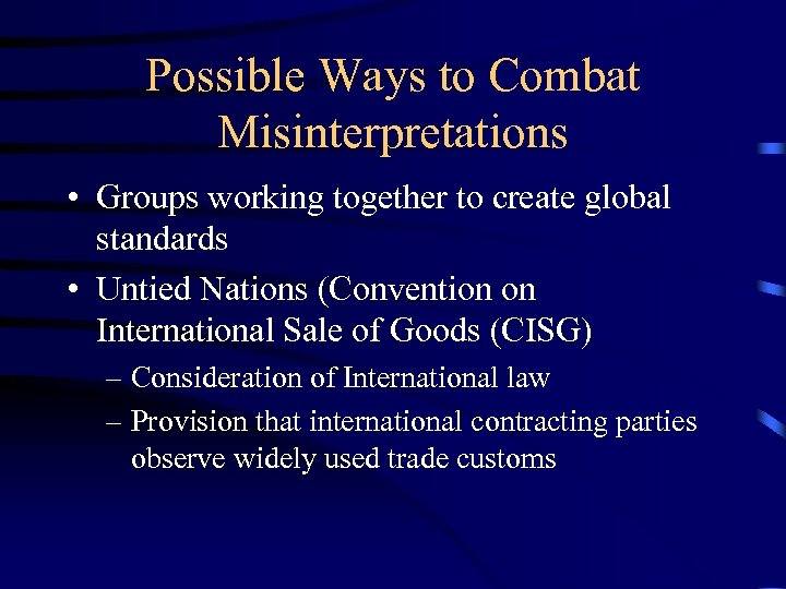 Possible Ways to Combat Misinterpretations • Groups working together to create global standards •