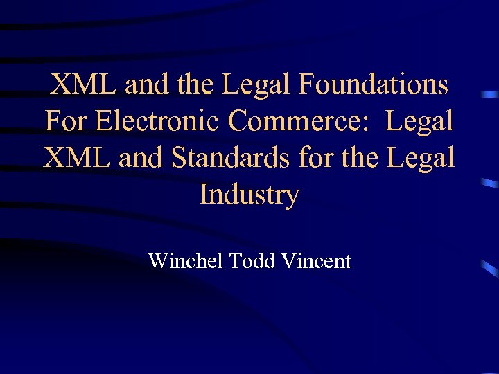 XML and the Legal Foundations For Electronic Commerce: Legal XML and Standards for the