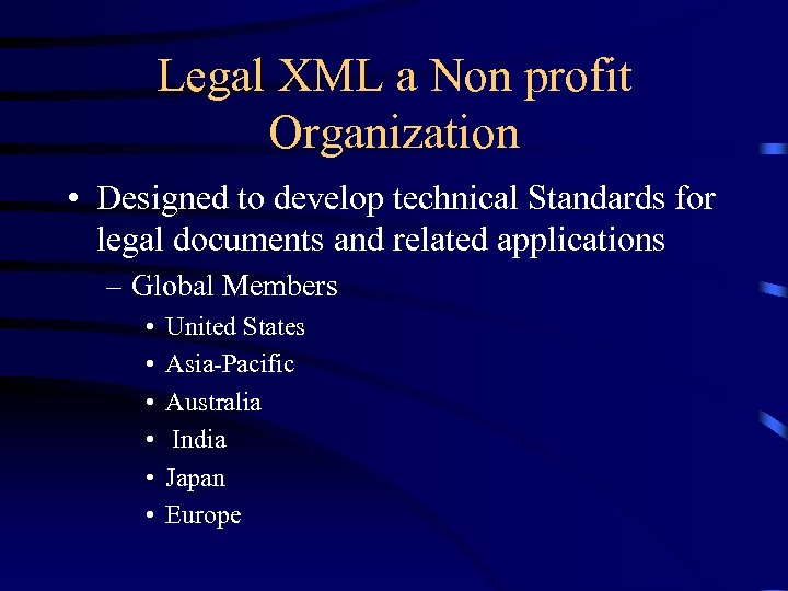 Legal XML a Non profit Organization • Designed to develop technical Standards for legal