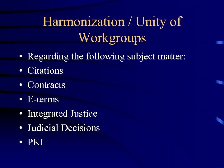Harmonization / Unity of Workgroups • • Regarding the following subject matter: Citations Contracts