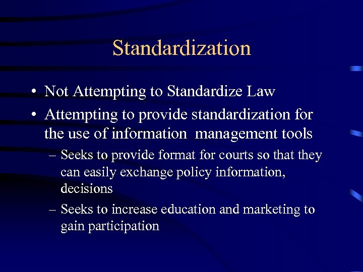 Standardization • Not Attempting to Standardize Law • Attempting to provide standardization for the