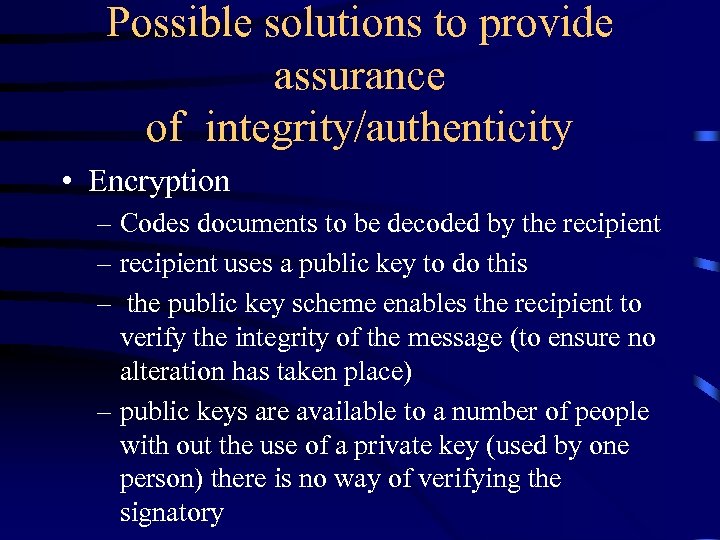 Possible solutions to provide assurance of integrity/authenticity • Encryption – Codes documents to be