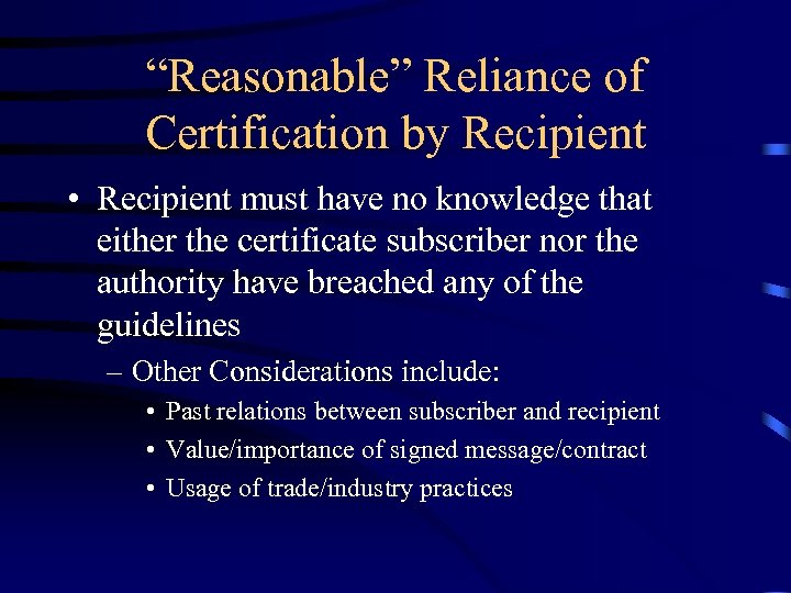 “Reasonable” Reliance of Certification by Recipient • Recipient must have no knowledge that either