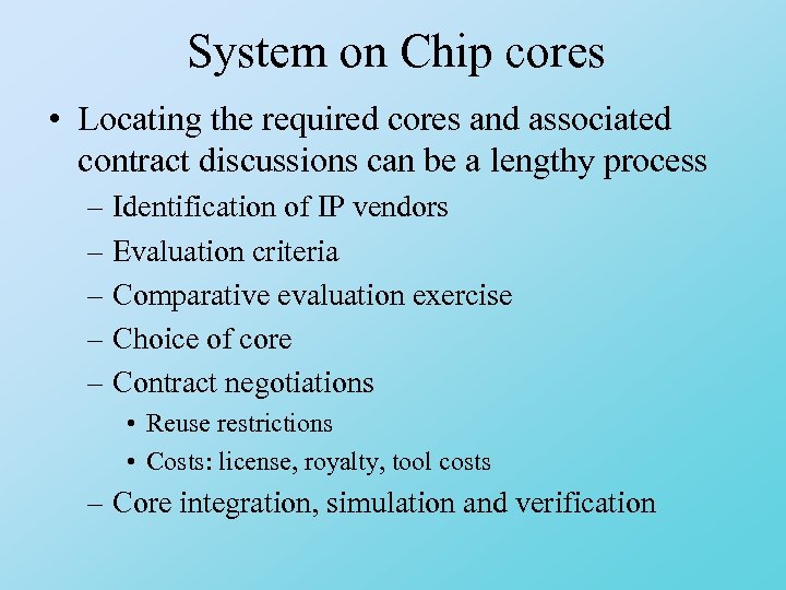 System on Chip cores • Locating the required cores and associated contract discussions can