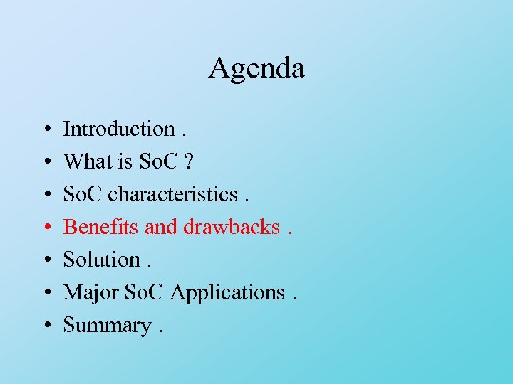 Agenda • • Introduction. What is So. C ? So. C characteristics. Benefits and