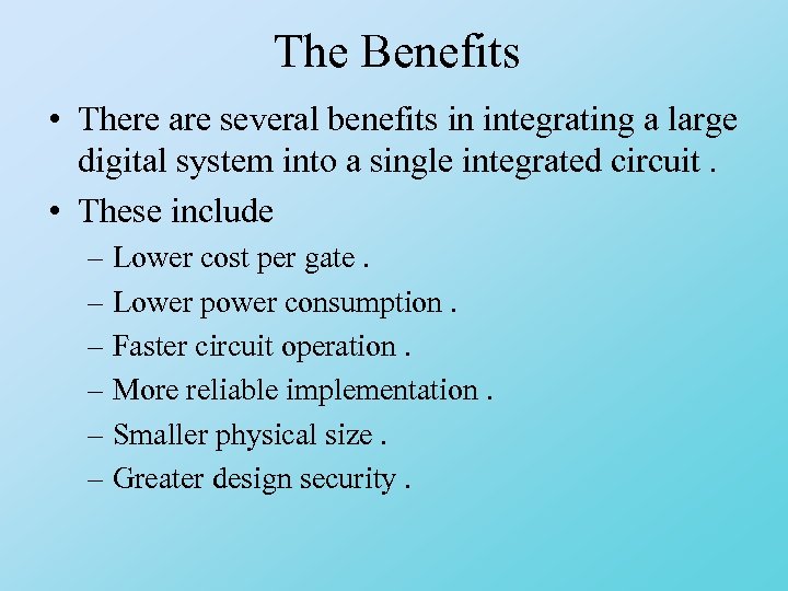 The Benefits • There are several benefits in integrating a large digital system into