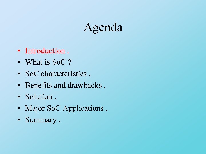 Agenda • • Introduction. What is So. C ? So. C characteristics. Benefits and