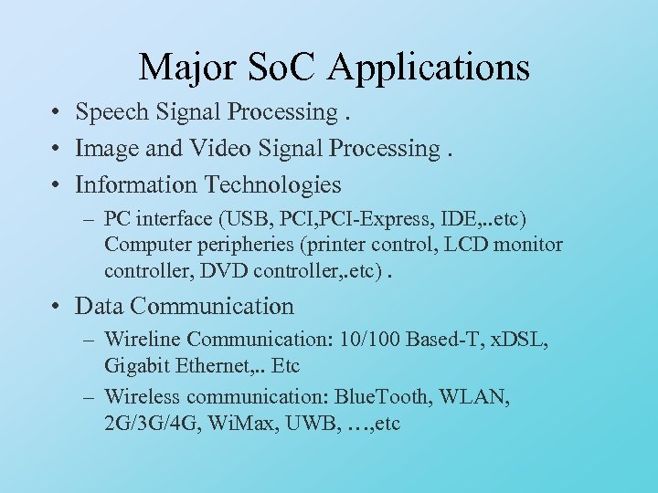 Major So. C Applications • Speech Signal Processing. • Image and Video Signal Processing.