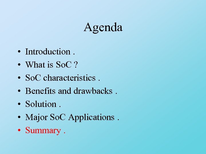 Agenda • • Introduction. What is So. C ? So. C characteristics. Benefits and