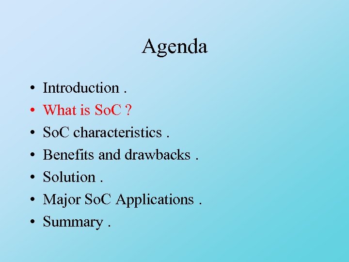 Agenda • • Introduction. What is So. C ? So. C characteristics. Benefits and