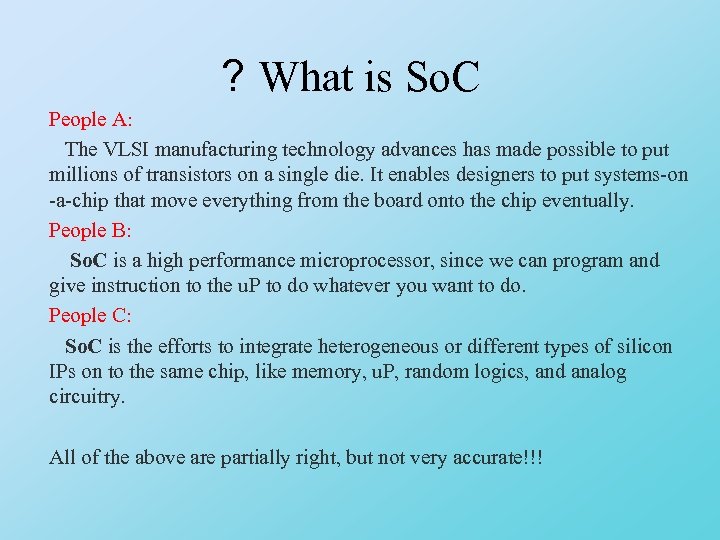 ? What is So. C People A: The VLSI manufacturing technology advances has made