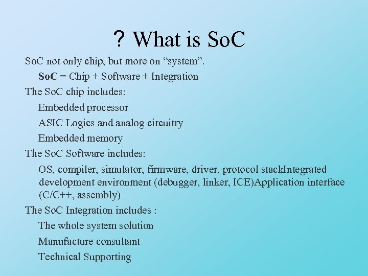 ? What is So. C not only chip, but more on “system”. So. C