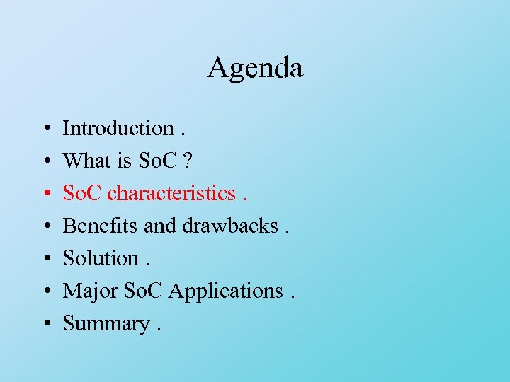 Agenda • • Introduction. What is So. C ? So. C characteristics. Benefits and