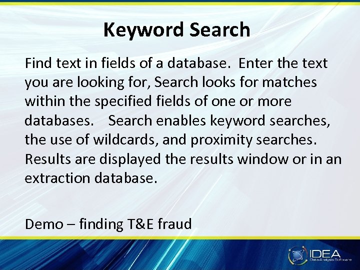 Keyword Search Find text in fields of a database. Enter the text you are