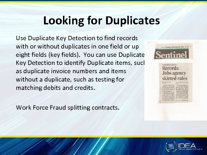 Looking for Duplicates Use Duplicate Key Detection to find records with or without duplicates