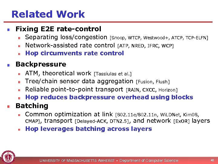 Related Work Fixing E 2 E rate-control Separating loss/congestion [Snoop, WTCP, Westwood+, ATCP, TCP-ELFN]