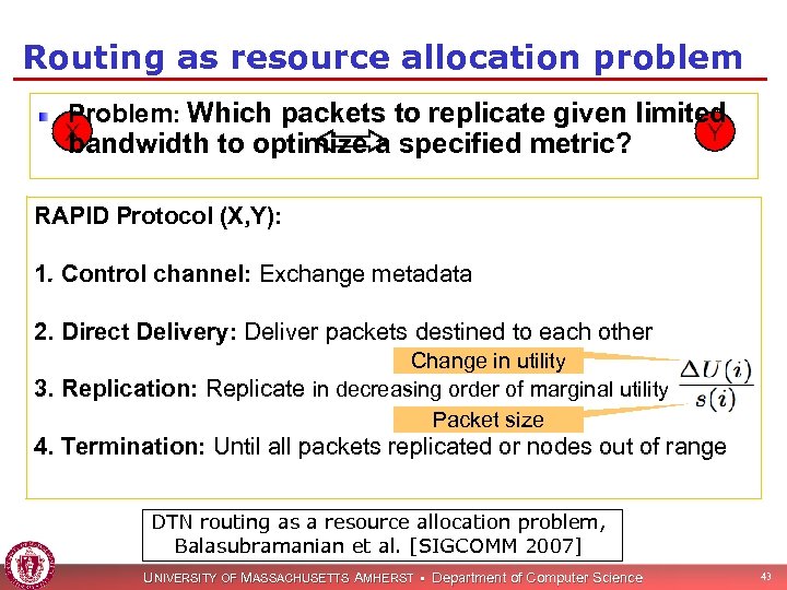 Routing as resource allocation problem Problem: Which packets to replicate given limited X bandwidth