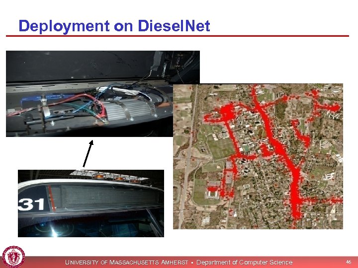 Deployment on Diesel. Net UNIVERSITY OF MASSACHUSETTS AMHERST • Department of Computer Science 46