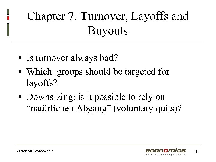 Chapter 7: Turnover, Layoffs and Buyouts • Is turnover always bad? • Which groups